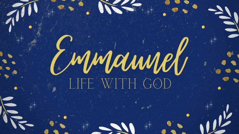 Emmanuel: Life with God