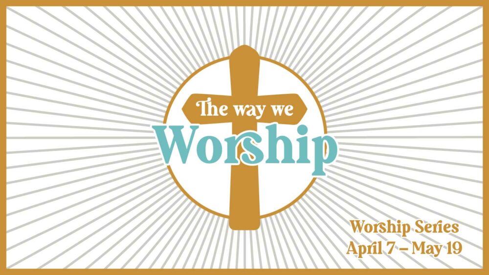 The Way We Worship: We Worship; We Serve Image